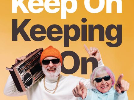 Keep On Keeping On: How to Die Young...as Old as Possible Hot on Sale