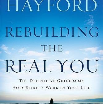 Rebuilding the Real You: The Definitive Guide to the Holy Spirit’s Work in Your Life For Cheap