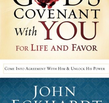 God s Covenant With You for Life and Favor: Come Into Agreement with Him and Unlock His Power Online now