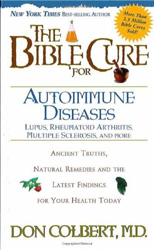 The Bible Cure for Autoimmune Diseases : Ancient Truths, Natural Remedies and the Latest Findings for Your Health Today Cheap