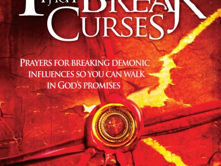 Prayers That Break Curses: Prayers for Breaking Demonic Influences so You Can Walk in God s Promises Sale