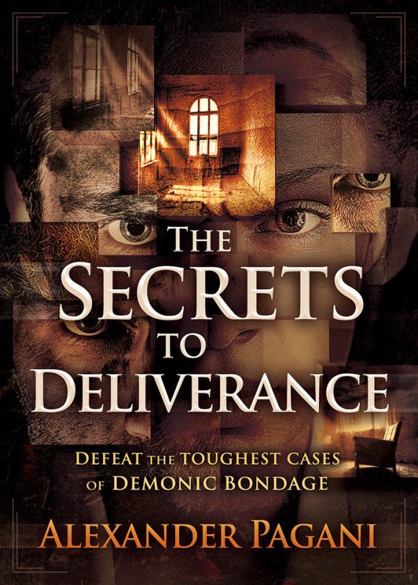 The Secrets to Deliverance: Defeat the Toughest Cases of Demonic Bondage Online