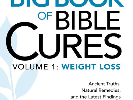 The Big Book of Bible Cures, Vol. 1: Weight Loss : Ancient  Truths, Natural Remedies, and the Latest Findings for Your Health Today For Sale