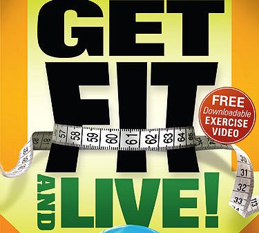 Get Fit and Live!: The Simple Fitness Program That Can Help You Lose Weight, Build Muscle, and Live Longer Fashion