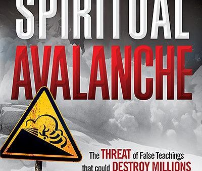 Spiritual Avalanche: The Threat of False Teachings that Could Destroy Millions For Sale