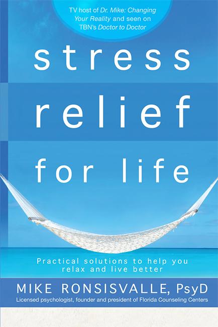 Stress Relief for Life: Practical Solutions to Help You Relax and Live Better Hot on Sale