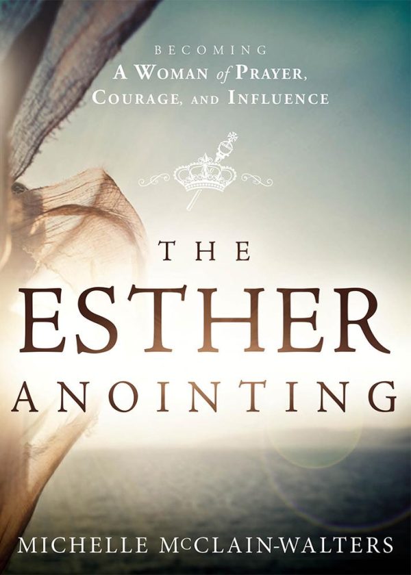 The Esther Anointing: Becoming a Woman of Prayer, Courage, and Influence Online Hot Sale