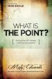 What is the Point?: Discovering Life s Deeper Meaning and Purpose For Sale