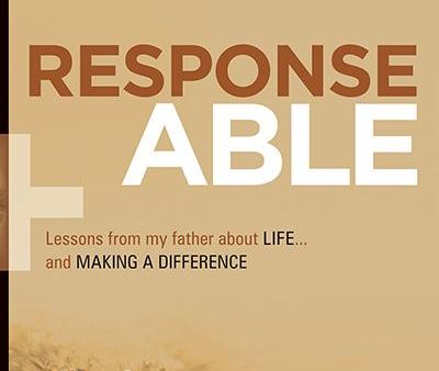 Response-Able: What My Father Taught Me About Life and Making a Difference Online