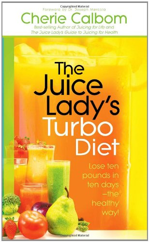 The Juice Lady s Turbo Diet : Lose Ten Pounds in Ten Days—the Healthy Way! Fashion