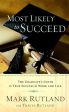 Most Likely To Succeed: The Graduate s Guide to True Success in Work and in Life Fashion