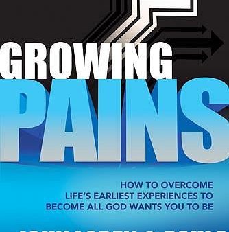 Growing Pains: How to Overcome Life s Earliest Experiences to Become All God Wants You to Be Hot on Sale