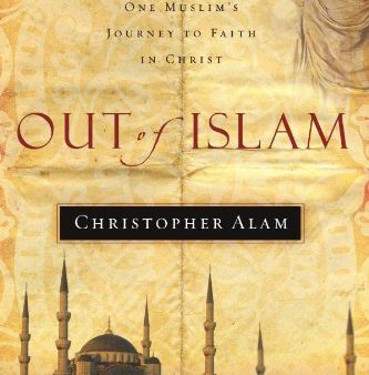 Out Of Islam: One Muslim s Journey to Faith in Christ Hot on Sale