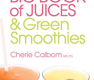 The Juice Lady s Big Book of Juices and Green Smoothies: More Than 400 Simple, Delicious Recipes! Cheap