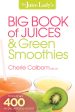 The Juice Lady s Big Book of Juices and Green Smoothies: More Than 400 Simple, Delicious Recipes! Cheap