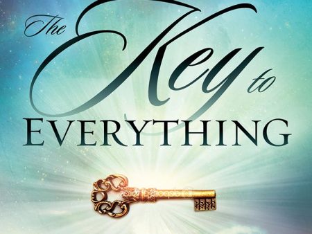 The Key To Everything: Experience the Freedom To Discover God’s Purpose Online