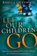 Let Our Children Go: Steps to Free Your Child from Evil Influences and Demonic Harassment Online Hot Sale