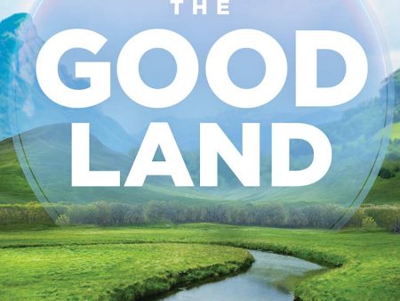 The Good Land: Grow and Flourish in God’s Presence Online