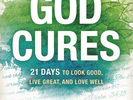 God Cures : 21 Days to Look Good, Live Great, and Love Well Discount