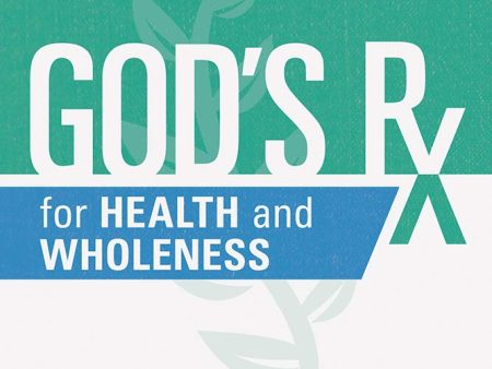 God s Rx For Health and Wholeness Online