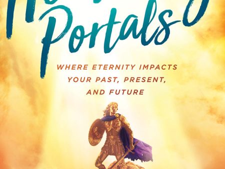 Heavenly Portals: Where Eternity Impacts Your Past, Present, and Future Online Hot Sale