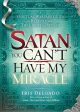 Satan, You Can t Have My Miracle: A Spiritual Warfare Guide to Restore What the Enemy has Stolen For Cheap