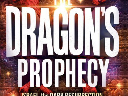 The Dragon s Prophecy LARGE PRINT: Israel, the Dark Resurrection, and the End of Days Discount