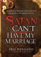 Satan, You Can t Have My Marriage: The Spiritual Warfare Guide for Dating, Engaged, and Married Couples For Sale