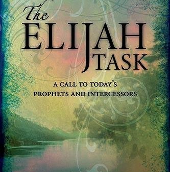 The Elijah Task: A Call to Today s Prophets and Intercessors Cheap