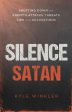 Silence Satan : Shutting Down the Enemy s Attacks, Threats, Lies, and Accusations For Cheap