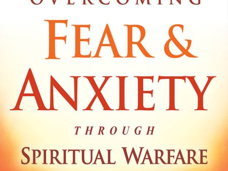 Overcoming Fear and Anxiety Through Spiritual Warfare Cheap