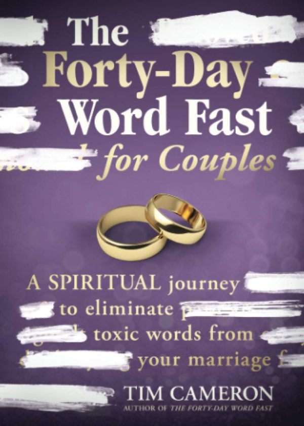 The Forty-Day Word Fast for Couples: A Spiritual Journey to Eliminate Toxic Words from Your Marriage on Sale