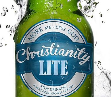 Christianity Lite: Stop Drinking a Watered-Down Gospel Hot on Sale