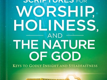 Scriptures for Worship, Holiness, and the Nature of God: Keys to Godly Insight and Steadfastness on Sale