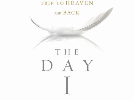 The Day I Died: My Astonishing Trip to Heaven and Back Fashion