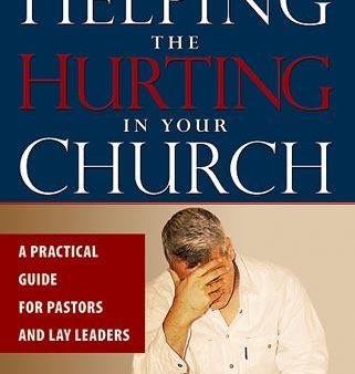 Helping the Hurting in Your Church: A Practical Guide to Pastors and Lay Leaders For Cheap