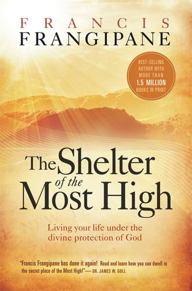 The Shelter of the Most High: Living Your Life Under the Divine Protection of God Hot on Sale