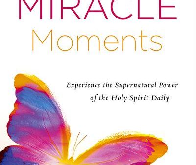 Miracle Moments: Experience the Supernatural Power of the Holy Spirit Daily Cheap