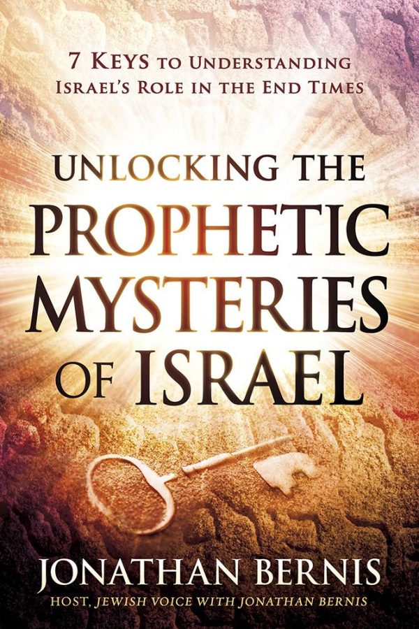 Unlocking the Prophetic Mysteries of Israel: 7 Keys to Understanding Israel s Role in the End-Times Online now