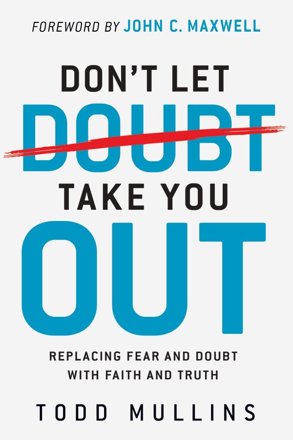 Don t Let Doubt Take You Out: Replacing fear and doubt with Faith and Truth Supply