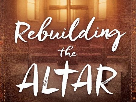 Rebuilding the Altar: A Bold Call for a Fresh Encounter With God Online Hot Sale