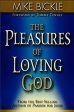 The Pleasures of Loving God : A Call to Accept God’s All-Encompassing Love for You For Sale