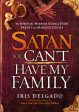 Satan You Can t Have My Family: The Spiritual Warfare Guide for Every Parent and Married Couple on Sale