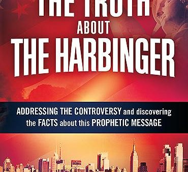 The Truth about The Harbinger : Addressing the Controversy and Discovering the Facts About This Prophetic Message For Sale