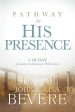 Pathway to His Presence : A 40-Day Journey to Intimacy With God Discount