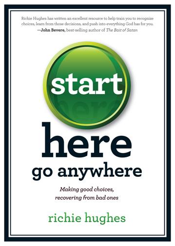 Start Here, Go Anywhere: Making Good Choices, Recovering from Bad Ones Online Sale