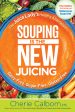 Souping Is the New Juicing: The Juice Lady s Healthy Alternative Hot on Sale