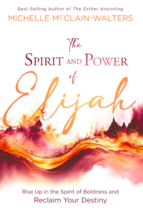 The Spirit and Power of Elijah: Rise Up in the Spirit of Boldness and Reclaim Your Destiny on Sale