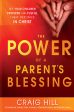 The Power of a Parent s Blessing: See Your Children Prosper and Fulfill Their Destinies in Christ Online Sale