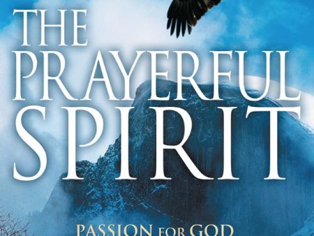 The Prayerful Spirit : Passion for God, Compassion for People For Discount